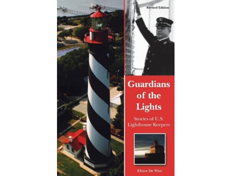 Livro Guardians Of The Lights Stories Of U.s. Lighthouse Keepers De Elinor De Wire (inglês)