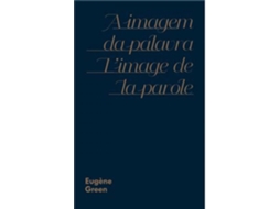 Livro A Imagem Da Palavra LImage De La Parole de Eugene Green (Português)