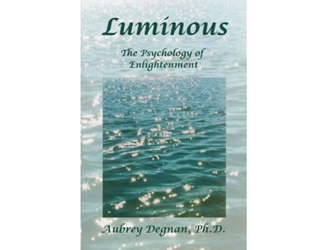 Livro Luminous The Psychology of Enlightenment de Aubrey Degnan (Inglês)
