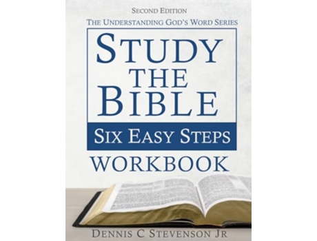Livro Study the Bible Six Easy Steps WORKBOOK Understand Scripture and Deepen your Faith Understanding Gods Word de Dennis C Stevenson Jr (Inglês)