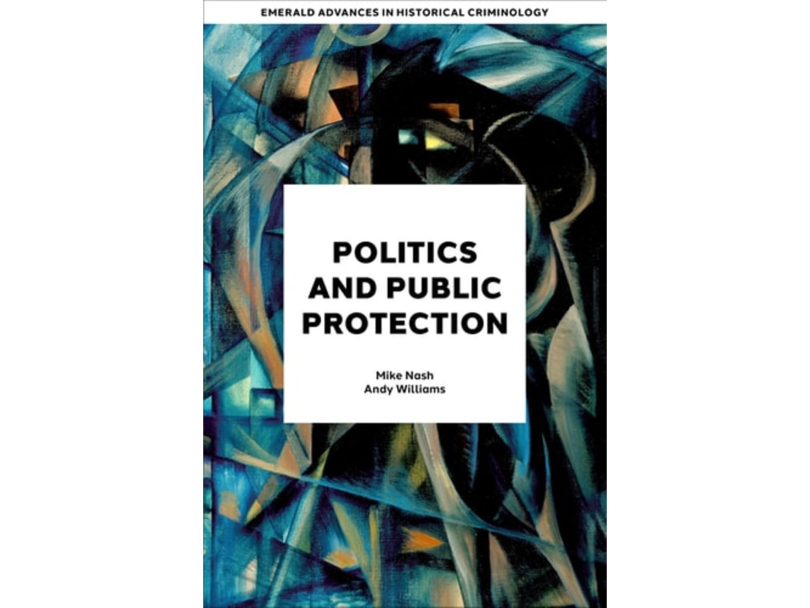 Livro Politics and Public Protection de Mike Nash e Andy Williams (Inglês - Capa Dura)