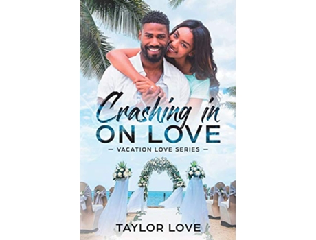 Livro Crashing In On Love 1 Vacation Love de Taylor Love (Inglês)