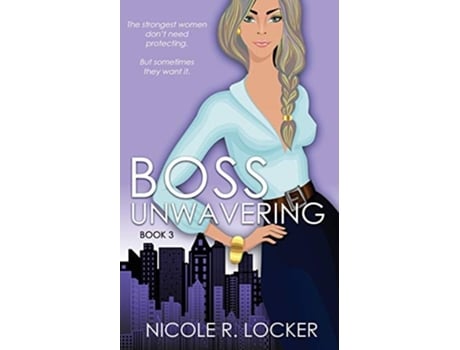 Livro Boss Unwavering An Enemies To Lovers Romance De Nicole R Locker (inglês)