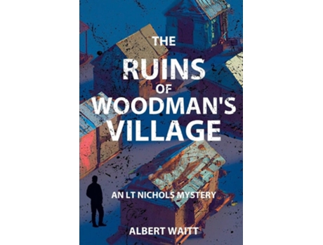 Livro The Ruins of Woodmans Village An LT Nichols Mystery de Albert Waitt (Inglês)