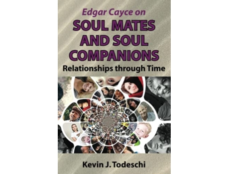 Livro Edgar Cayce on Soul Mates and Soul Companions Relationships through Time de Kevin J Todeschi (Inglês)