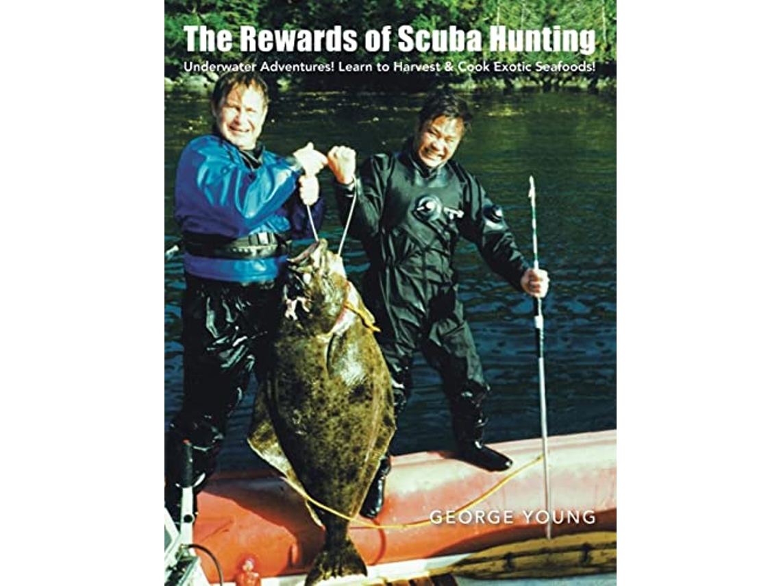 Livro The Rewards of Scuba Hunting Underwater Adventures Learn to Harvest Cook Exotic Seafoods de George Young (Inglês)