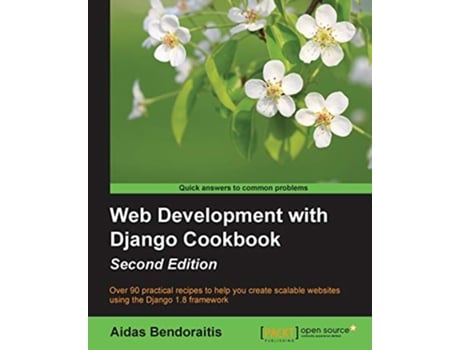 Livro Web Development with Django Cookbook Second Edition de Aidas Bendoraitis (Inglês)