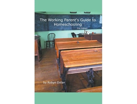 Livro The Working Parents Guide to Homeschooling 2nd Edition de robyn dolan (Inglês)