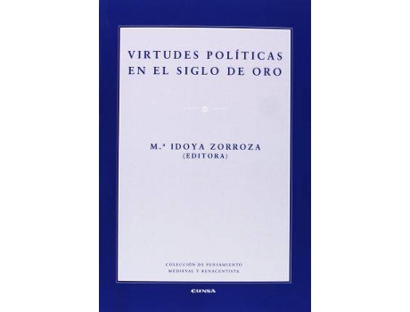Livro Virtudes políticas en el Siglo de Oro de María Idoya Zorroza Huarte (Espanhol)