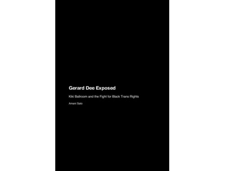 Livro Gerard Dee Exposed Kiki Ballroom and the Fight for Black Trans Rights de Amani Sato (Inglês)