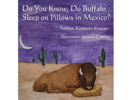 Livro Do You Know, Do Buffalo Sleep On Pillows In Mexico? De Kimberly S Krueger (inglês - Capa Dura)