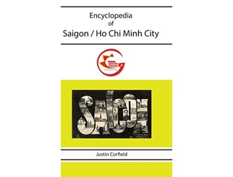 Livro Encyclopedia of Saigon Ho Chi Minh City de Justin Corfield (Inglês)