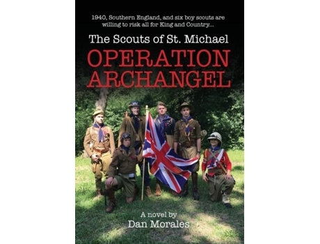 Livro Operation Archangel 1940, Southern England, And Six Boy Scouts Are Willing To Risk All For King And Country... De Dan Morales (inglês)