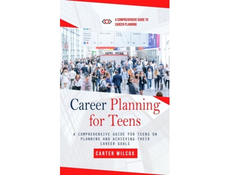 Livro Career Planning for Teens A Comprehensive Guide to Career Planning de Carter Wilcox (Inglês)