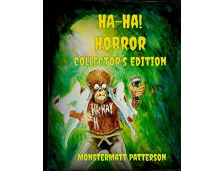Livro Ha-ha! Horror Collectors Edition De Monstermatt Patterson (inglês)