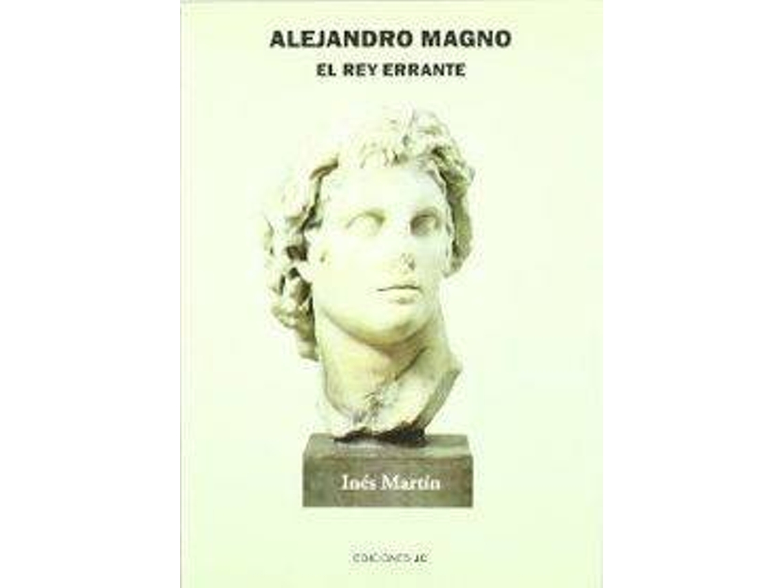 Livro Alejandro Magno Rey Errante de Ines Martin (Espanhol)