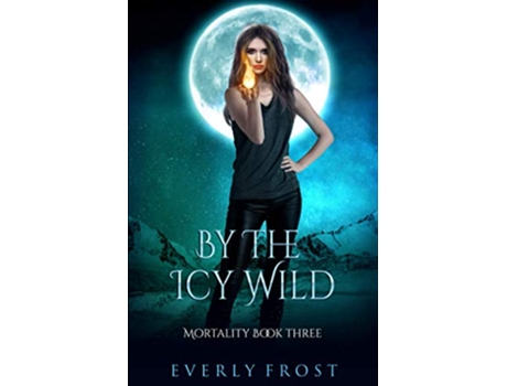 Livro By the Icy Wild Mortality de Everly Frost (Inglês)