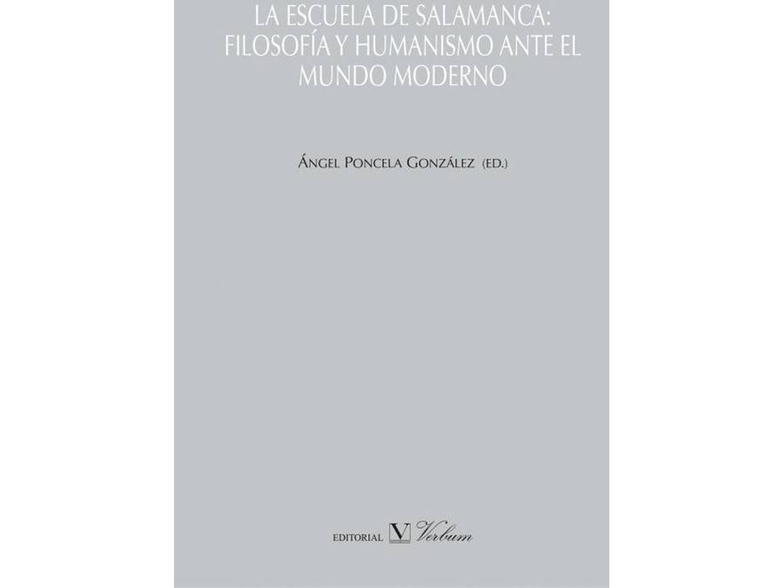 Livro La Escuela De Salamanca. Filosofía Y Humanismo Ante El Mundo Oderno de Angel Poncela González (Espanhol)