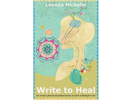 Livro Write to Heal one womans physical and spiritual journey in search of finding her voice de Leanda Michelle (Inglês)