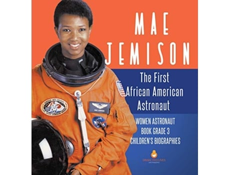 Livro Mae Jemison The First African American Astronaut Women Astronaut Book Grade 3 Childrens Biographies de Dissected Lives (Inglês)