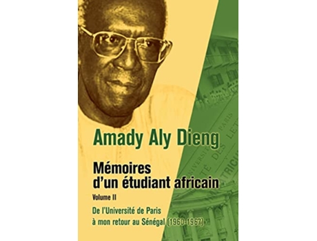 Livro M Moires DUn Tudiant Africain Volume II de LUniversit de Paris Mon Retour Au S N Gal 19601967 French Edition de Amady Aly Dieng (Francês)