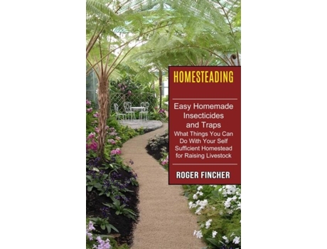 Livro Homesteading What Things You Can Do With Your Self Sufficient Homestead For Raising Livestock De Roger Fincher (inglês)
