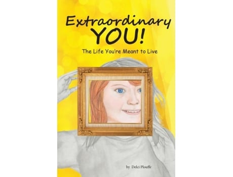 Livro Extraordinary You The Life Youre Meant To Live De Delci J Plouffe (inglês)