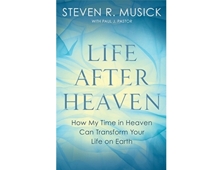 Livro Life After Heaven de Steven R Musick e Paul J Pastor (Inglês)