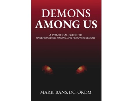 Livro Demons Among Us A Practical Guide to Understanding, Finding, and Removing Demons de Mark Bans (Inglês)