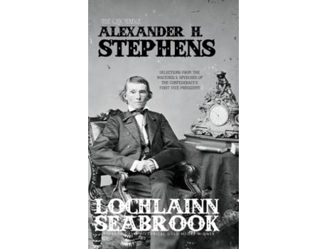 Livro The Quotable Alexander H. Stephens De Lochlainn Seabrook (inglês)