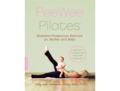 Livro PeeWee Pilates: Pilates for the Postpartum Mother and Her Baby Holly Jean Cosner, Stacy Malin (Inglês)