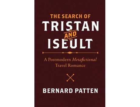 Livro The Search Of Tristan And Iseult A Postmodern Metafictional Travel Romance De Bernard M Patten (inglês)