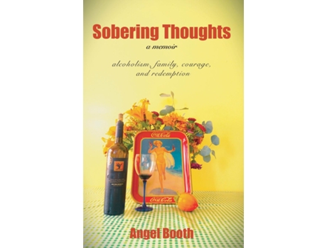Livro Sobering Thoughts - a memoir alcoholism, family, courage and redemption de Angel Booth (Inglês)