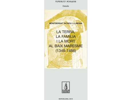 Livro La Terra, La Família I La Mort Al Baix Maresme (1348-1486) de Silvia Vicent