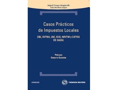 Livro Casos Prácticos De Impuestos Locales : Ibi, Iivtnu, Iae, Icio, Imvtm Y Cotos De Caza de Miguel Crespo Miegimolle Luis . Et Al. Mochón López (Espanhol)