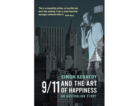 Livro 911 and the Art of Happiness An Australian Story de Simon Kennedy (Inglês)