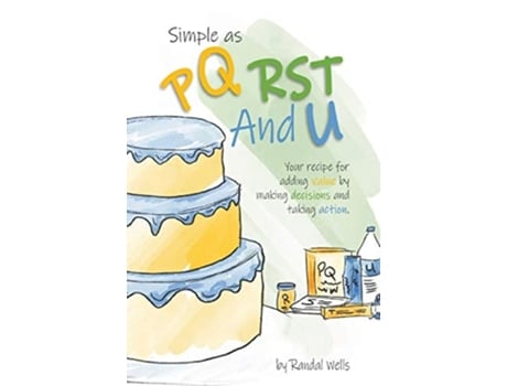 Livro Simple as PQRST And U: Your recipe for adding value by making decisions and taking action de Randal Wells (Inglês)