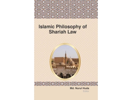 Livro ISLAMIC PHILOSOPHY OF SHARIAH LAW de Md Nurul Huda (Inglês)