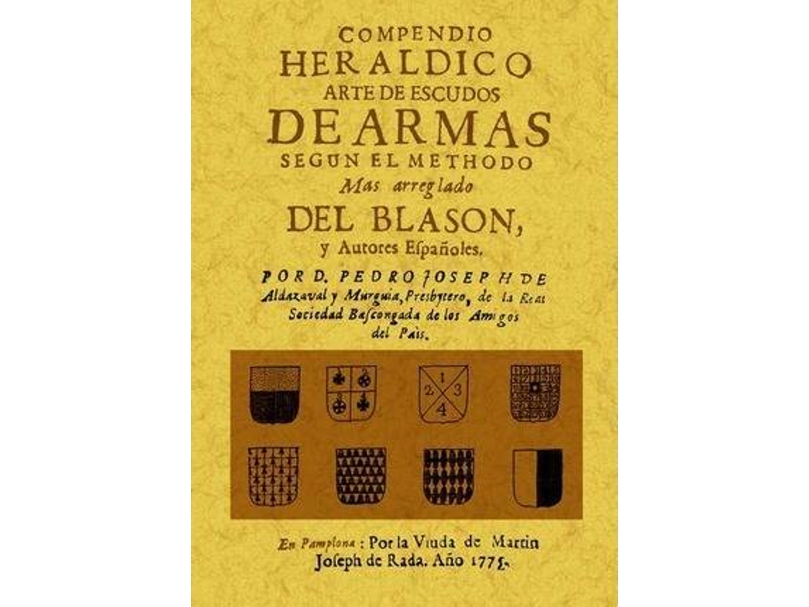 Livro Compendio Heraldico Arte De Escudos De Armas Segun El Methodo Mas Arreglado Del Blason Y Autores Españoles de Pedro Jose Aldazabal Y Murguia (Espanhol)