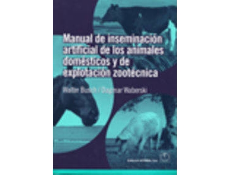 Livro Manual De Inseminación Artificial De Los Animales Domésticos/De Explotación Zootécnica de D. Waberski, W. Busch (Espanhol)