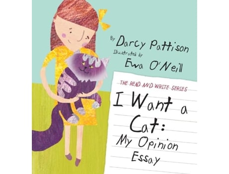 Livro I Want A Cat My Opinion Essay De Darcy Pattison (inglês)