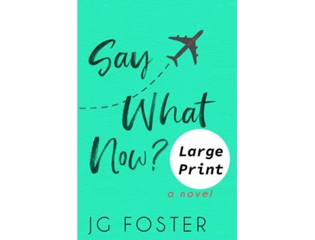 Livro Say What Now? Large Print de JG Foster (Inglês)