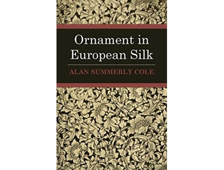 Livro Ornament in European Silks de Alan Summerly Cole (Inglês)