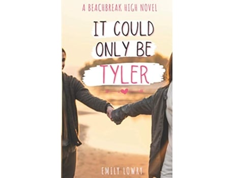 Livro It Could Only Be Tyler A Sweet YA Romance Beachbreak High de Emily Lowry (Inglês)