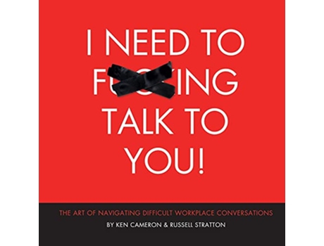 Livro I Need to Fing Talk To You The Art of Navigating Difficult Workplace Conversations de Ken Cameron Russell Stratton (Inglês)