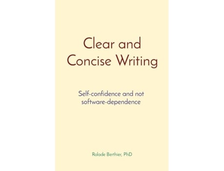 Livro Clear And Concise Writing Self-confidence And Not Software-dependence De Rolade Berthier (inglês)