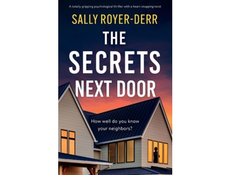Livro The Secrets Next Door A totally gripping psychological thriller with a heart-stopping twist de Sally Royer-Derr (Inglês)