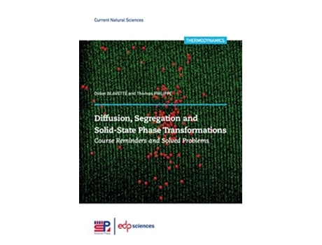 Livro Diffusion Segregation and SolidState Phase Transformations Course Reminders and Solved Problems de Didier Blavette Thomas Philippe (Inglês)