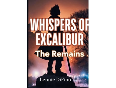 Livro Whispers of Excalibur The Remains de Lennie DiFino (Inglês)