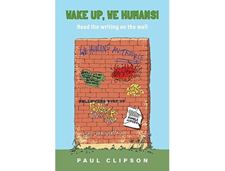 Livro Wake Up We Humans Read the writing on the wall de Paul Clipson (Inglês)